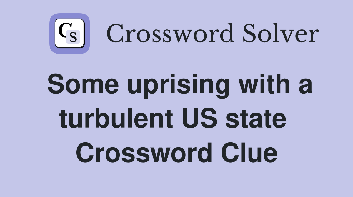 Some uprising with a turbulent US state  Crossword Clue