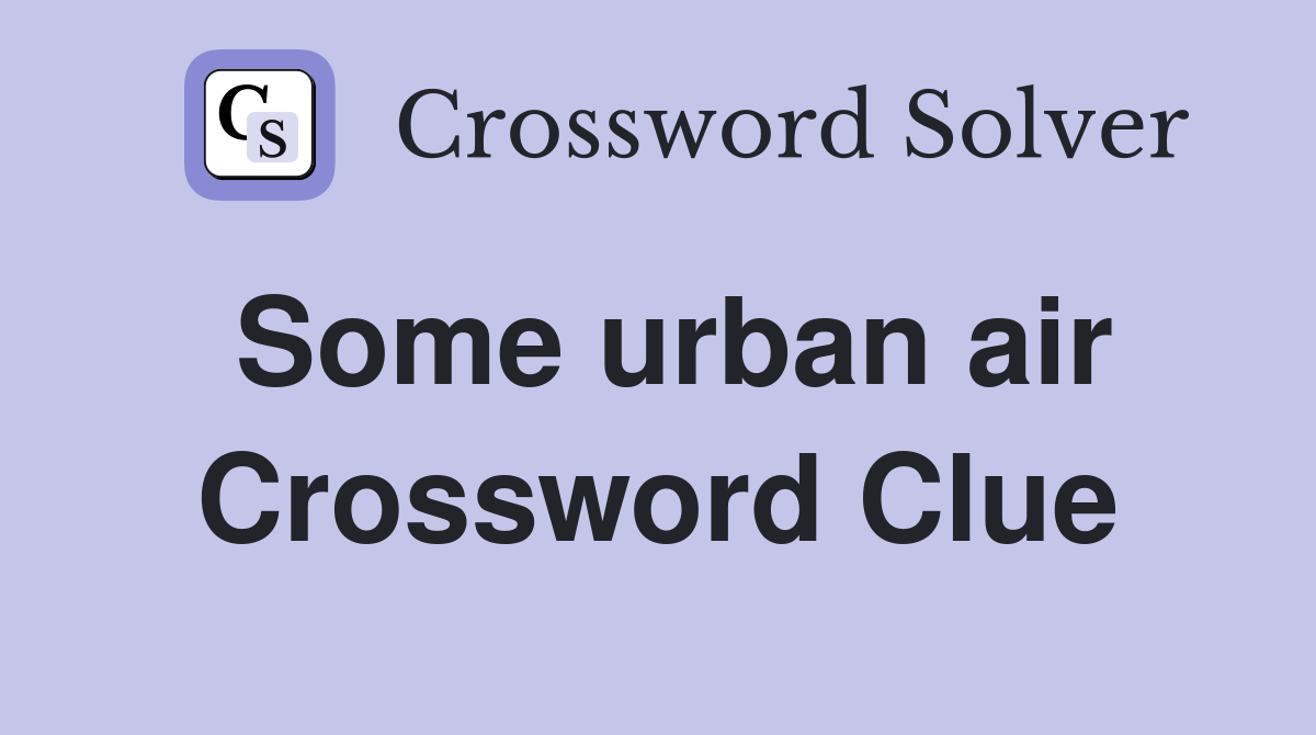 Some urban air Crossword Clue