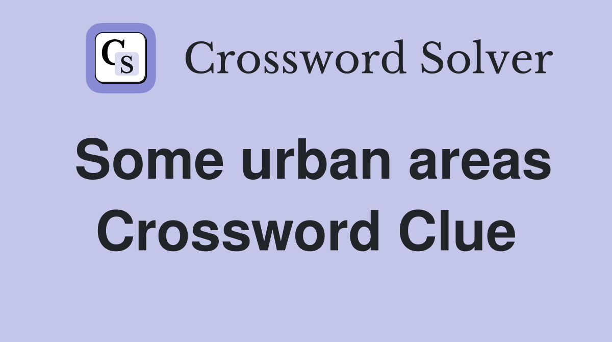 Some urban areas Crossword Clue