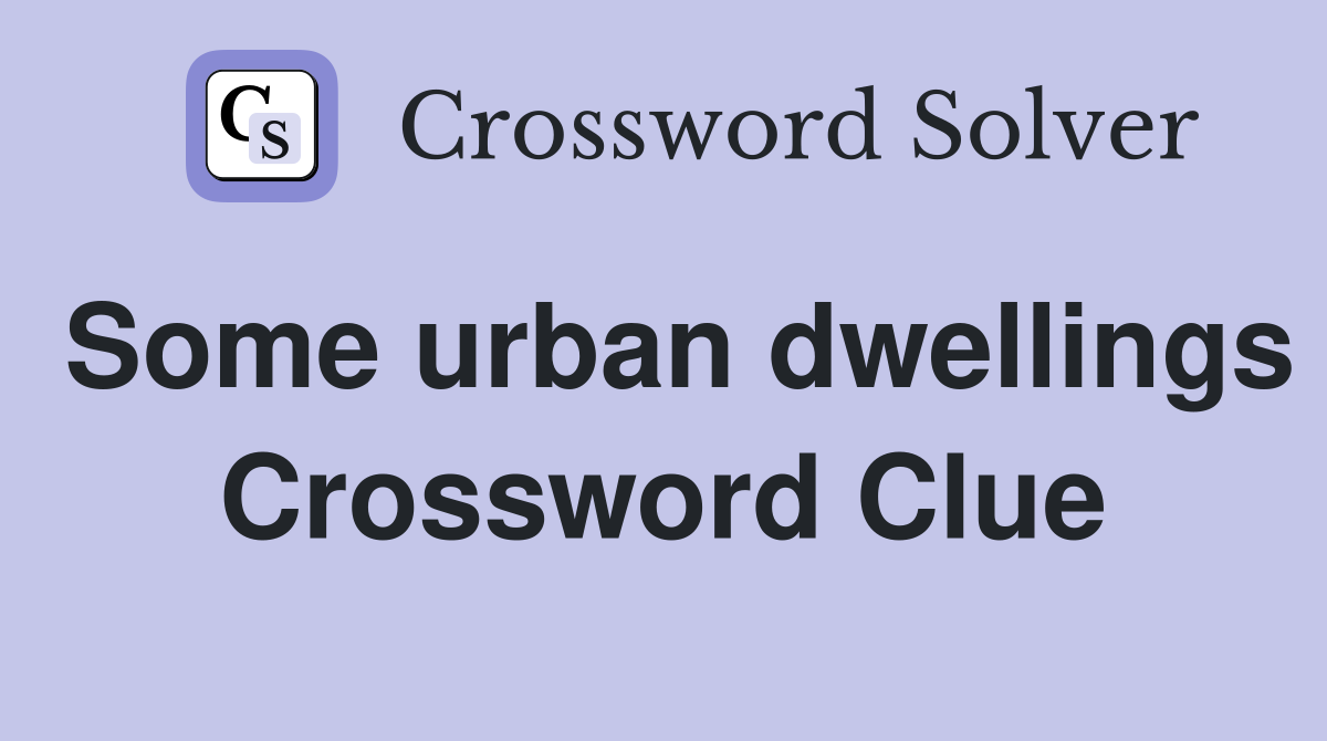 Some urban dwellings Crossword Clue