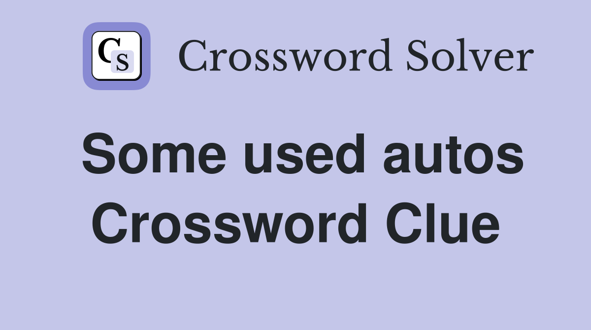 Some used autos Crossword Clue