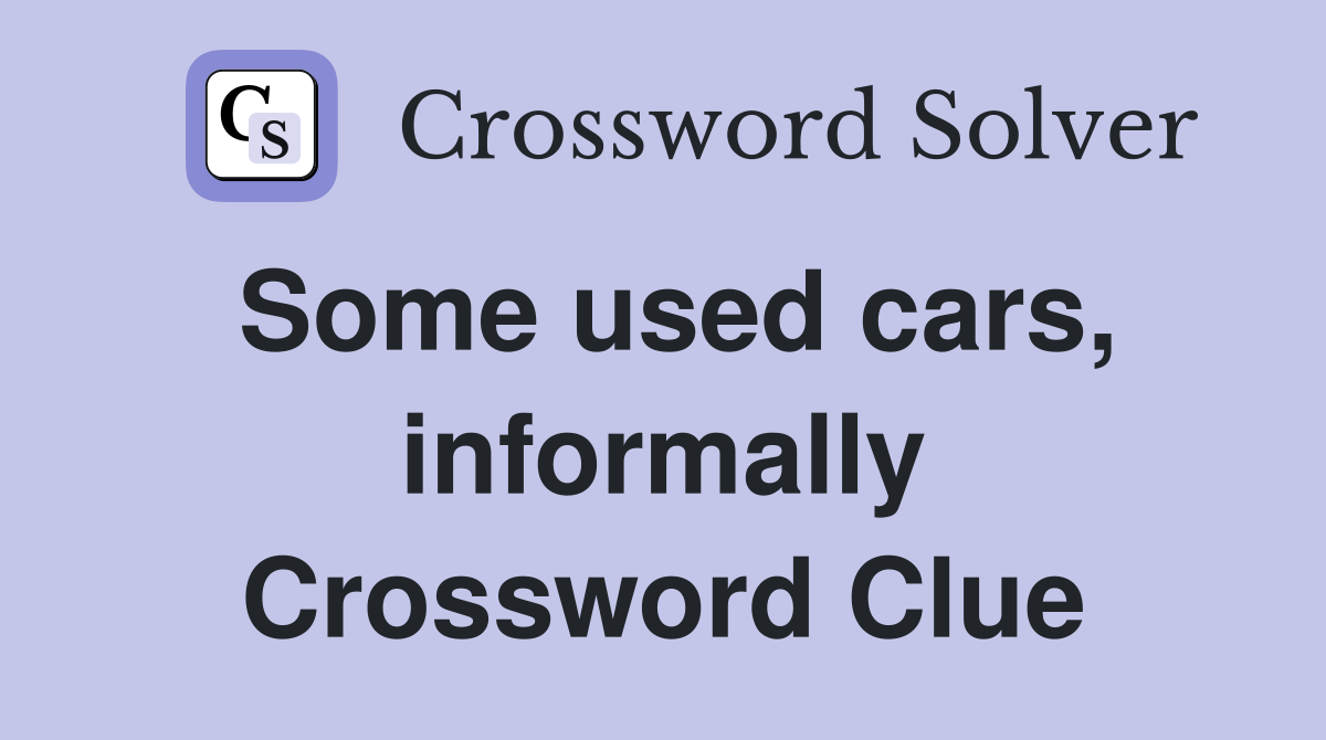 Some used cars, informally Crossword Clue