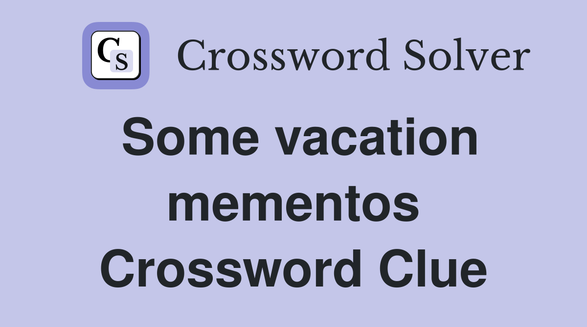 Some vacation mementos Crossword Clue