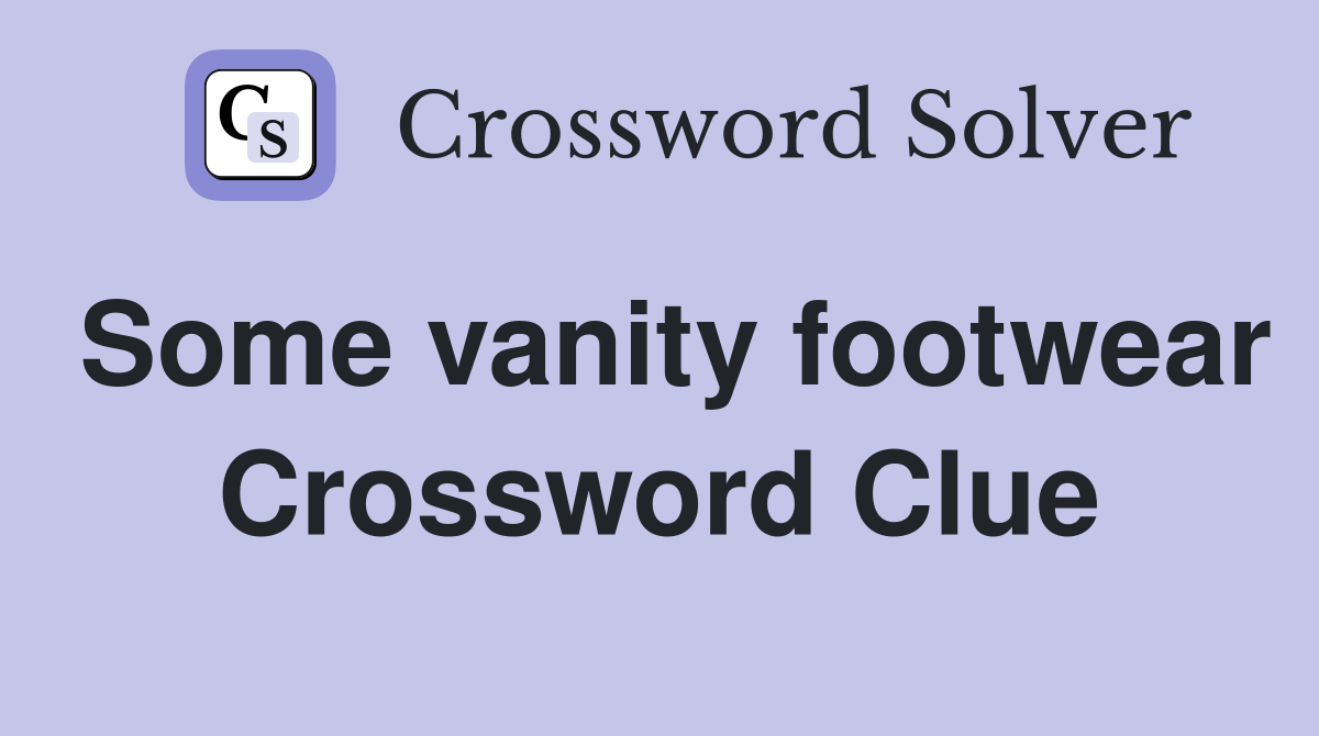 Some vanity footwear Crossword Clue