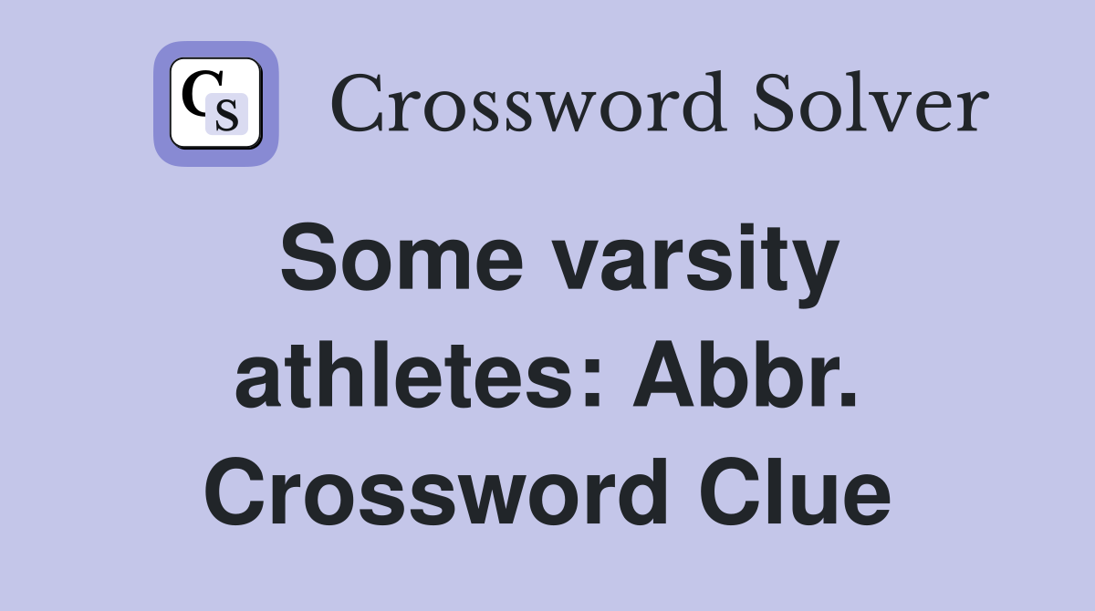 Some varsity athletes: Abbr. Crossword Clue