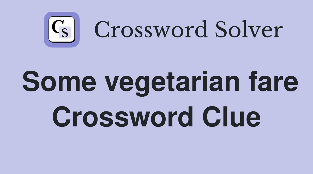 Some vegetarian fare Crossword Clue