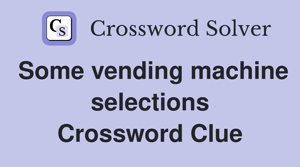 Some vending machine selections Crossword Clue