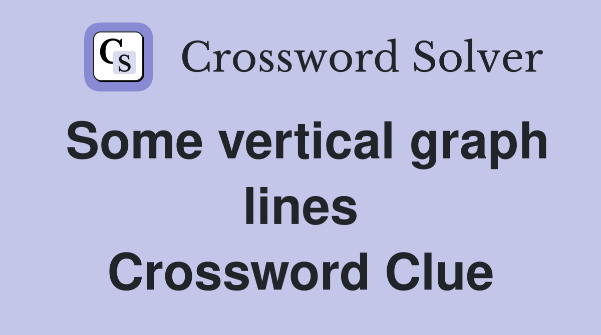 Some vertical graph lines Crossword Clue