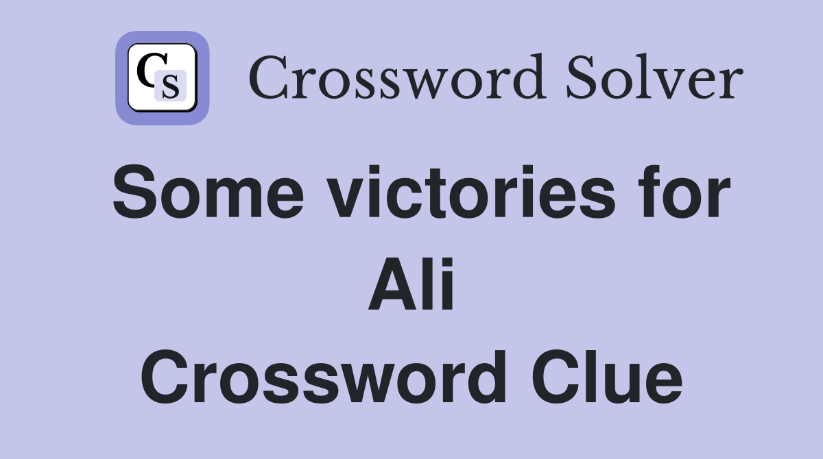 Some victories for Ali Crossword Clue