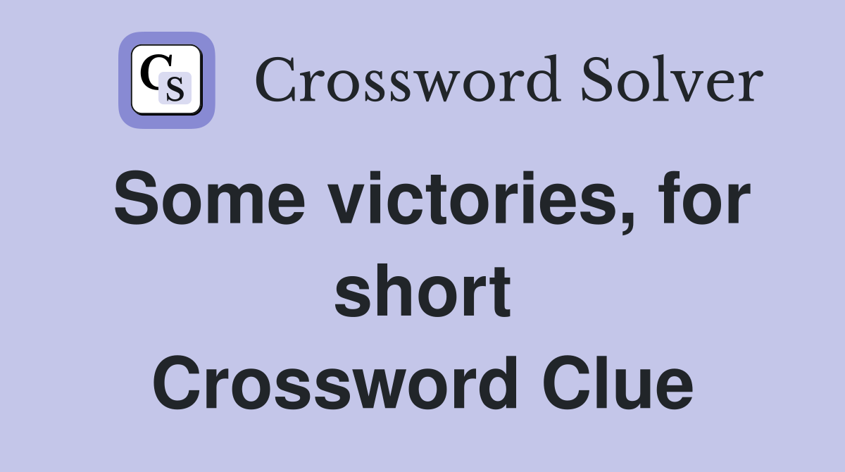 Some victories, for short Crossword Clue