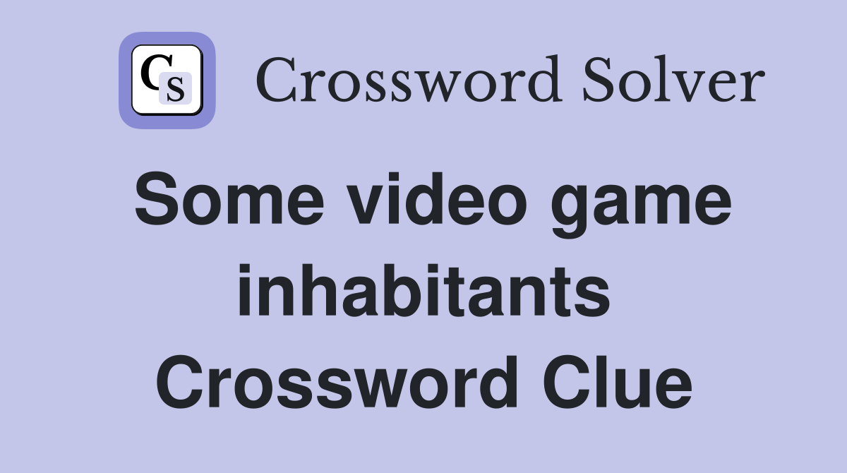Some video game inhabitants Crossword Clue