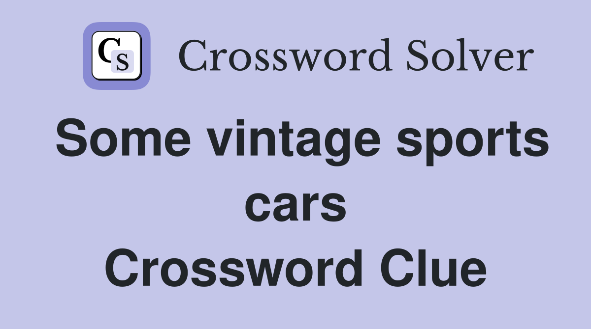 Some vintage sports cars Crossword Clue