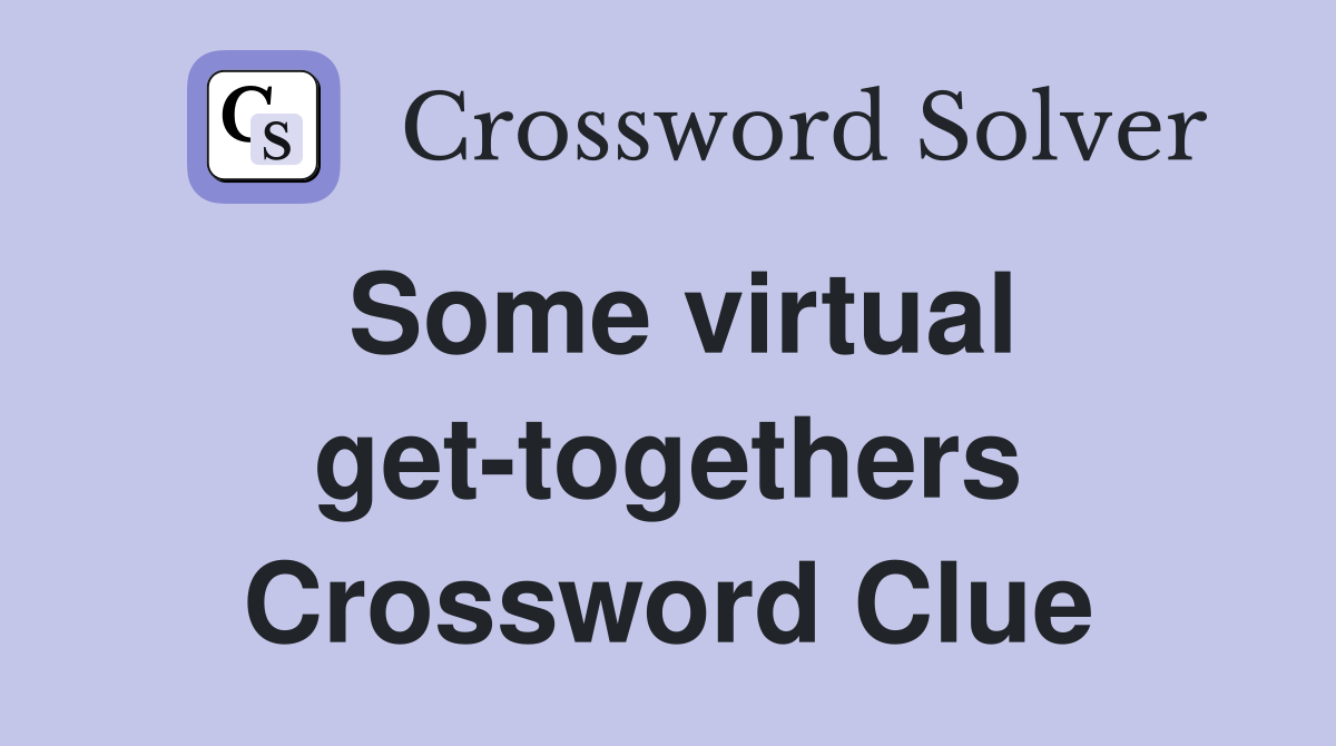 Some virtual get-togethers Crossword Clue