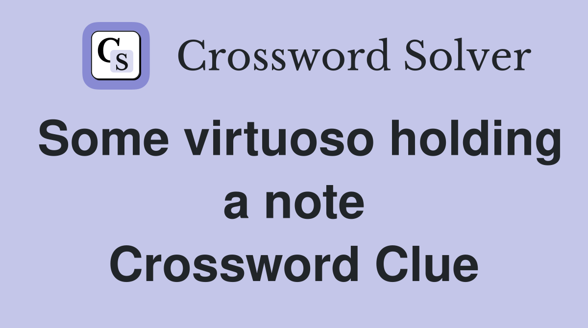 Some virtuoso holding a note Crossword Clue