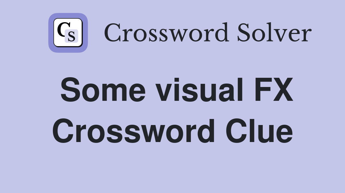 Some visual FX Crossword Clue
