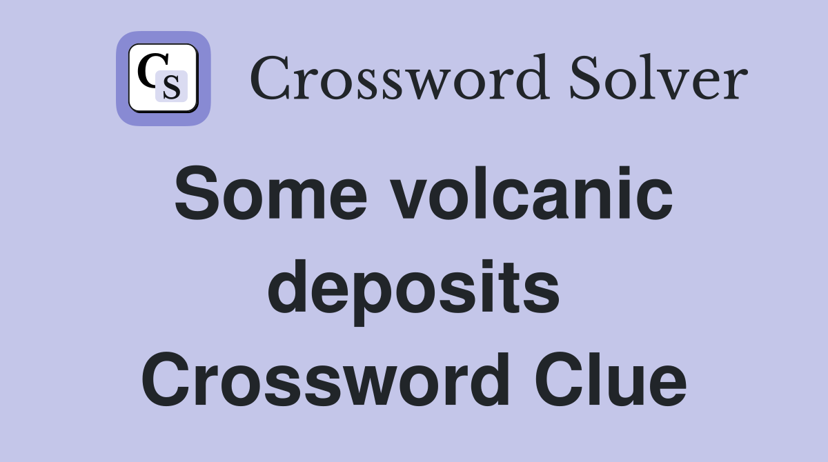 Some volcanic deposits Crossword Clue