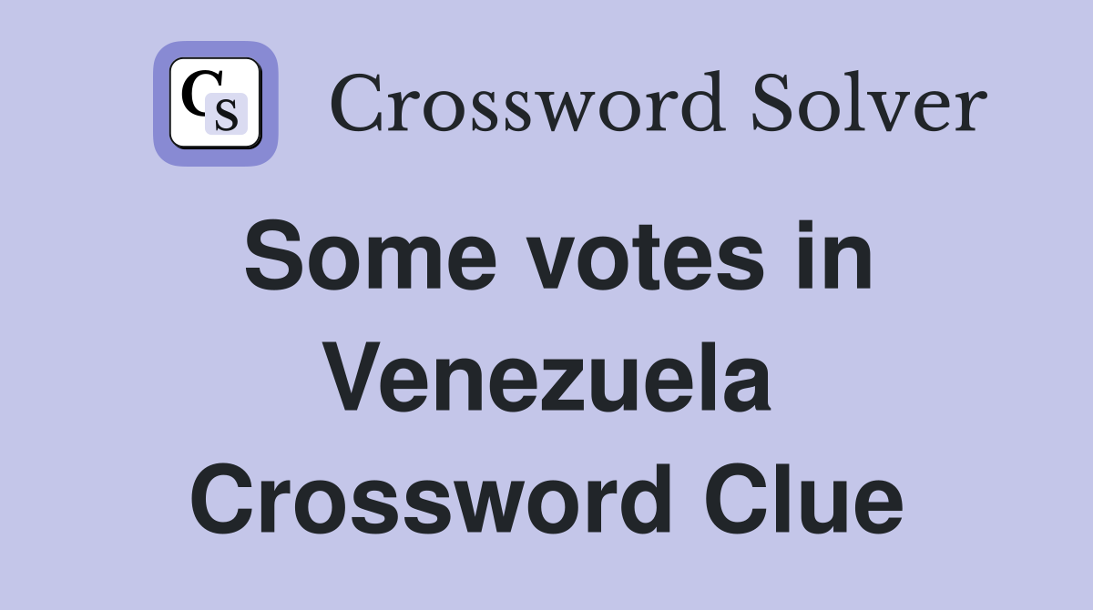 Some votes in Venezuela Crossword Clue