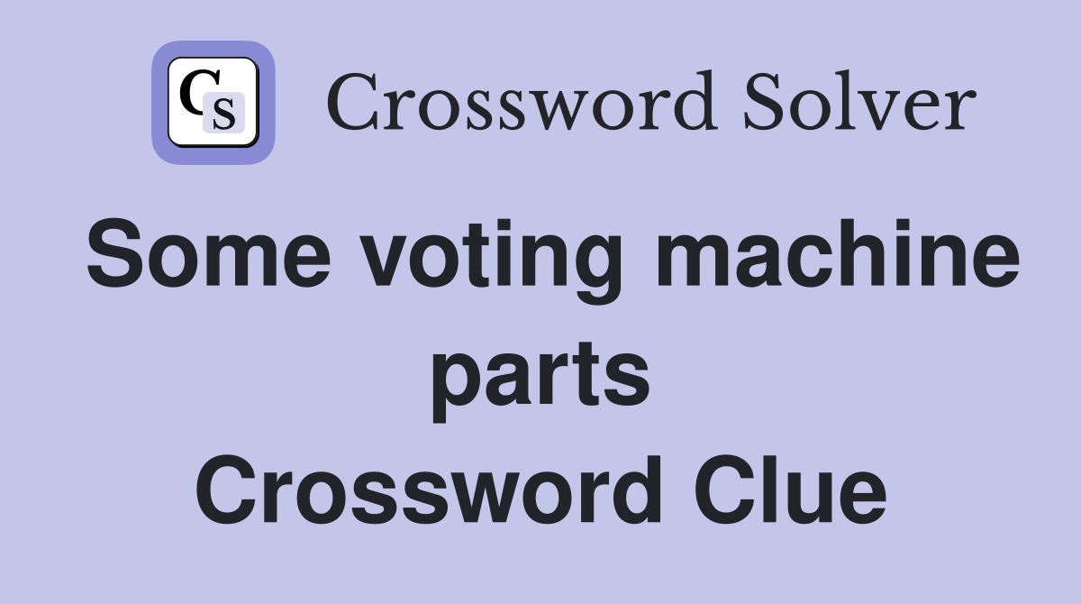 Some voting machine parts Crossword Clue