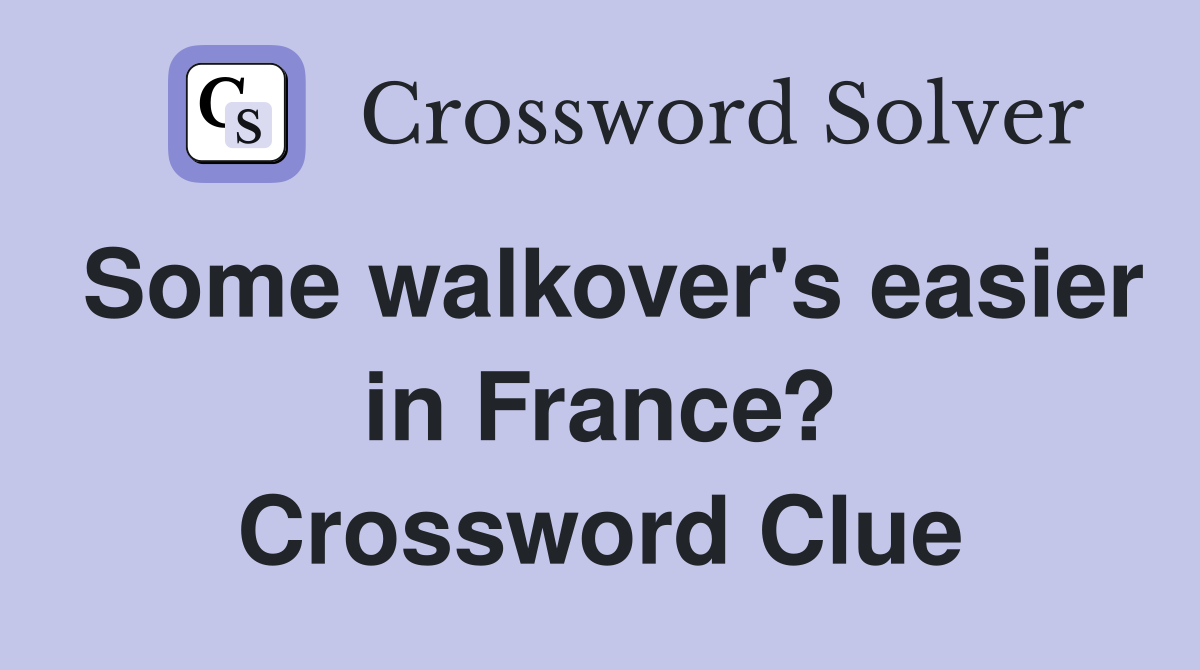 Some walkover's easier in France? Crossword Clue