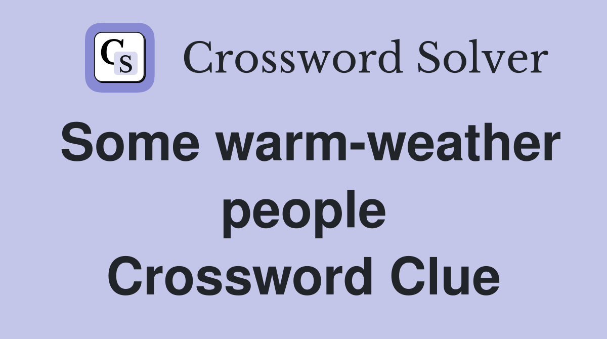 Some warm-weather people Crossword Clue