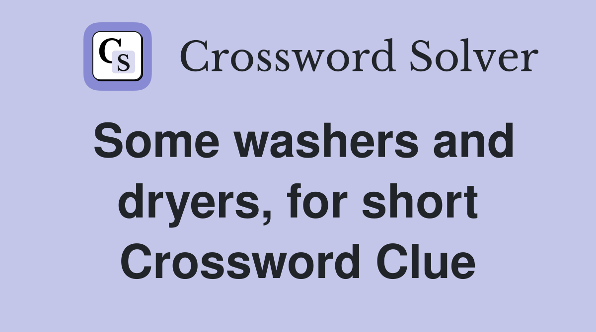 Some washers and dryers, for short Crossword Clue
