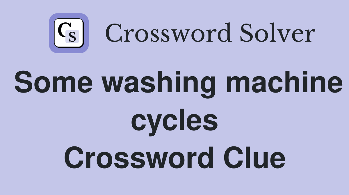 Some washing machine cycles Crossword Clue