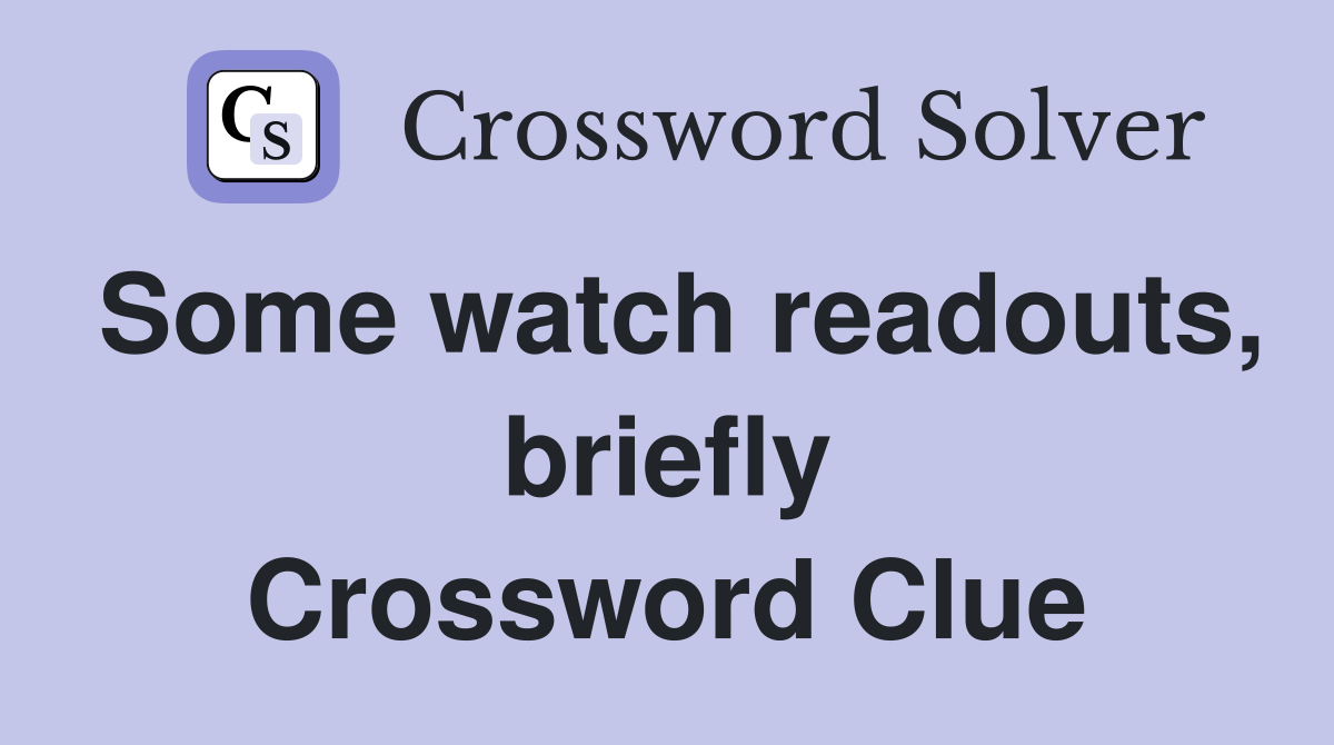 Some watch readouts, briefly Crossword Clue