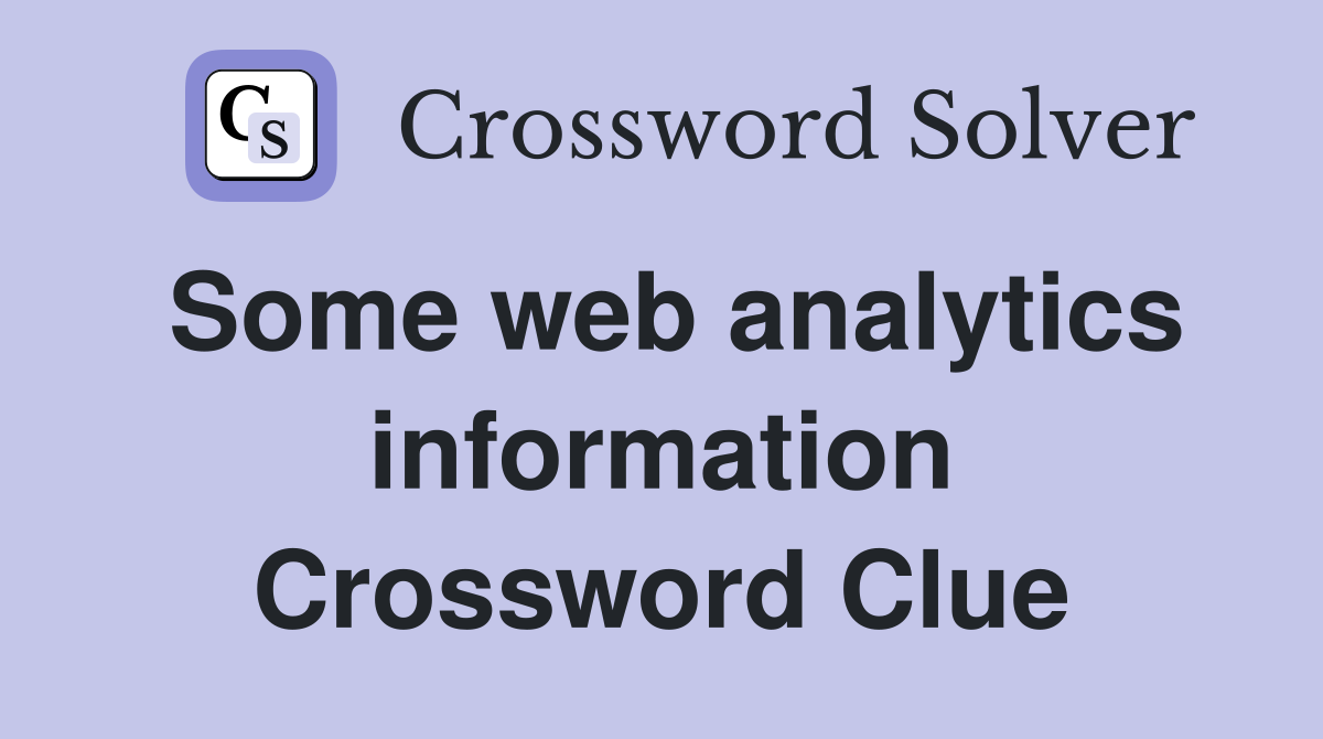 Some web analytics information Crossword Clue