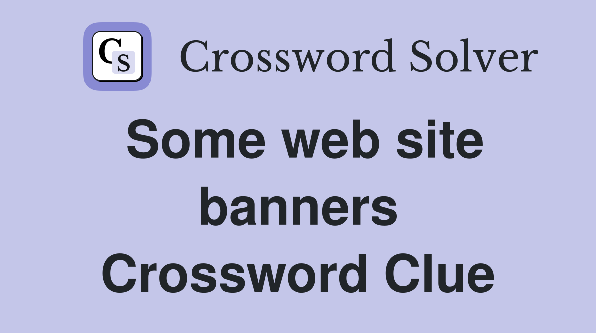 Some web site banners Crossword Clue
