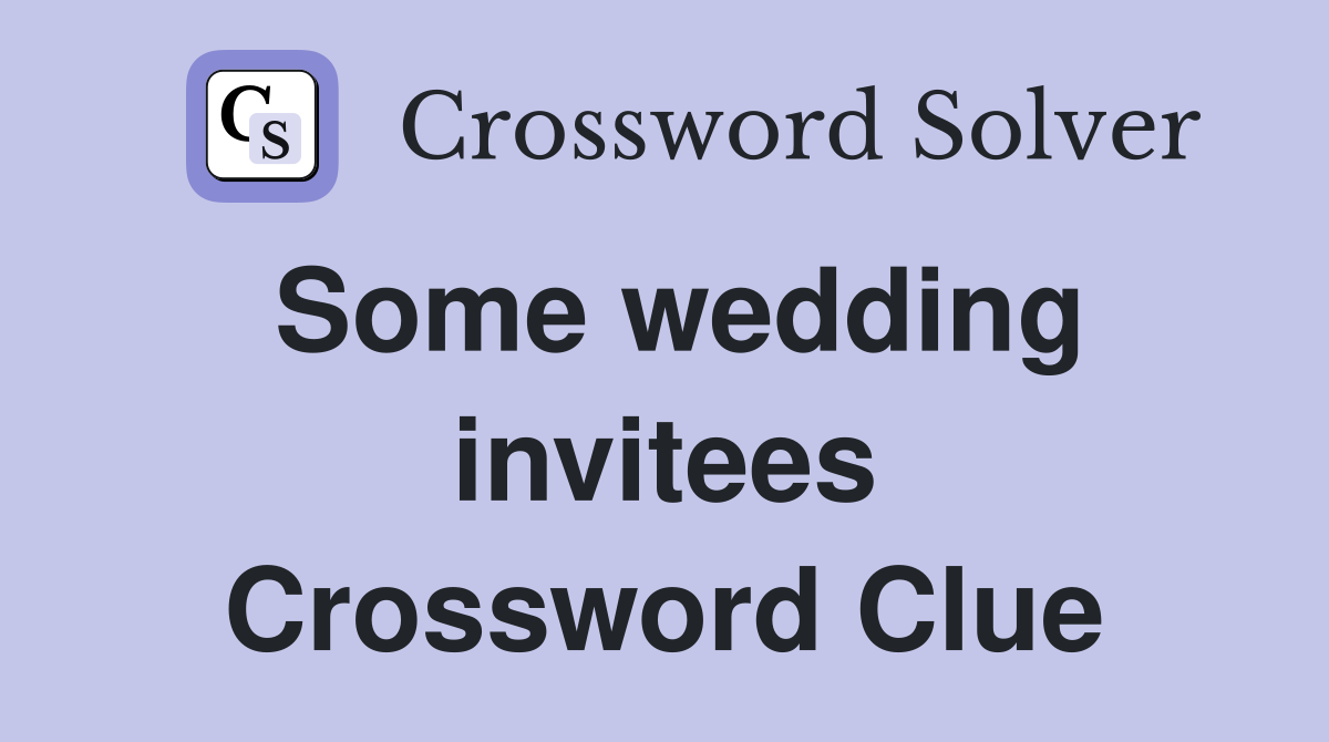 Some wedding invitees Crossword Clue