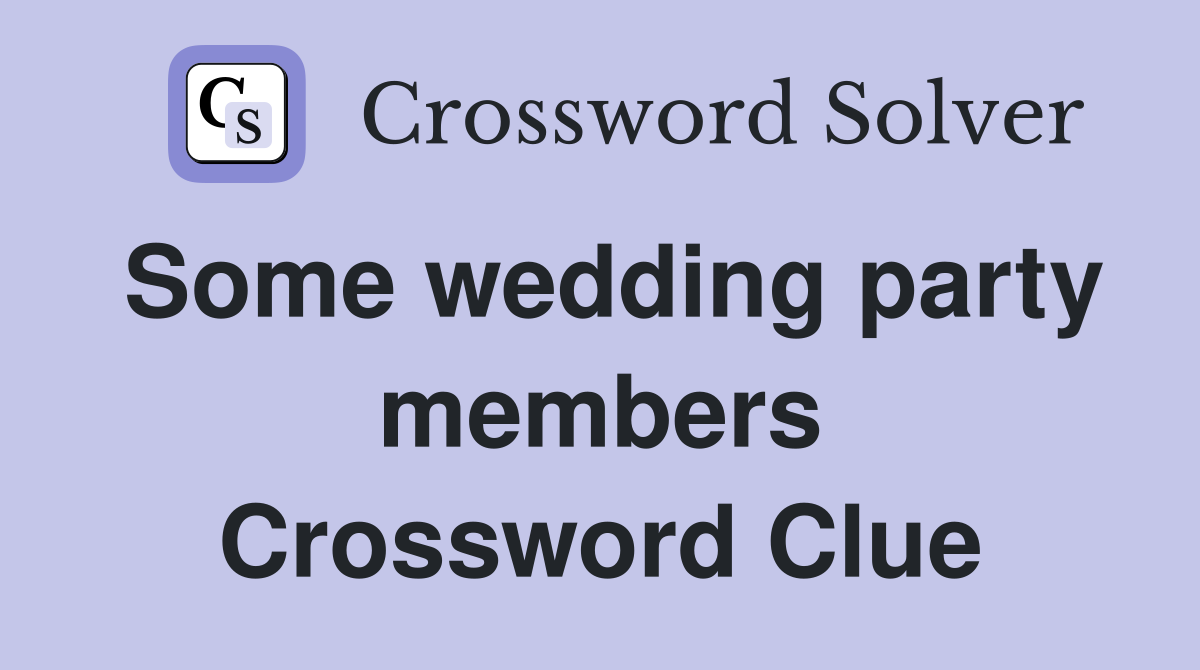 Some wedding party members Crossword Clue