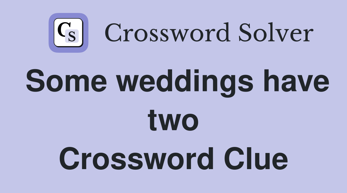 Some weddings have two Crossword Clue