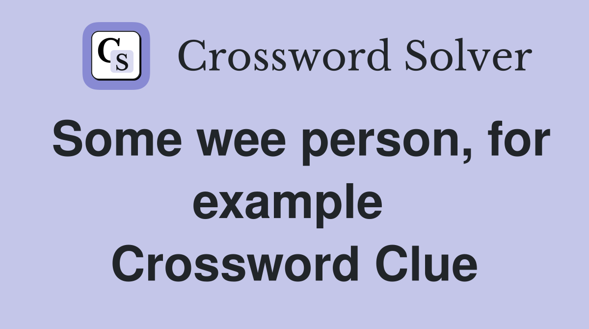 Some wee person, for example  Crossword Clue