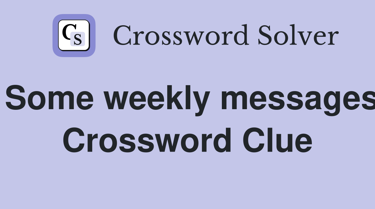 Some weekly messages Crossword Clue