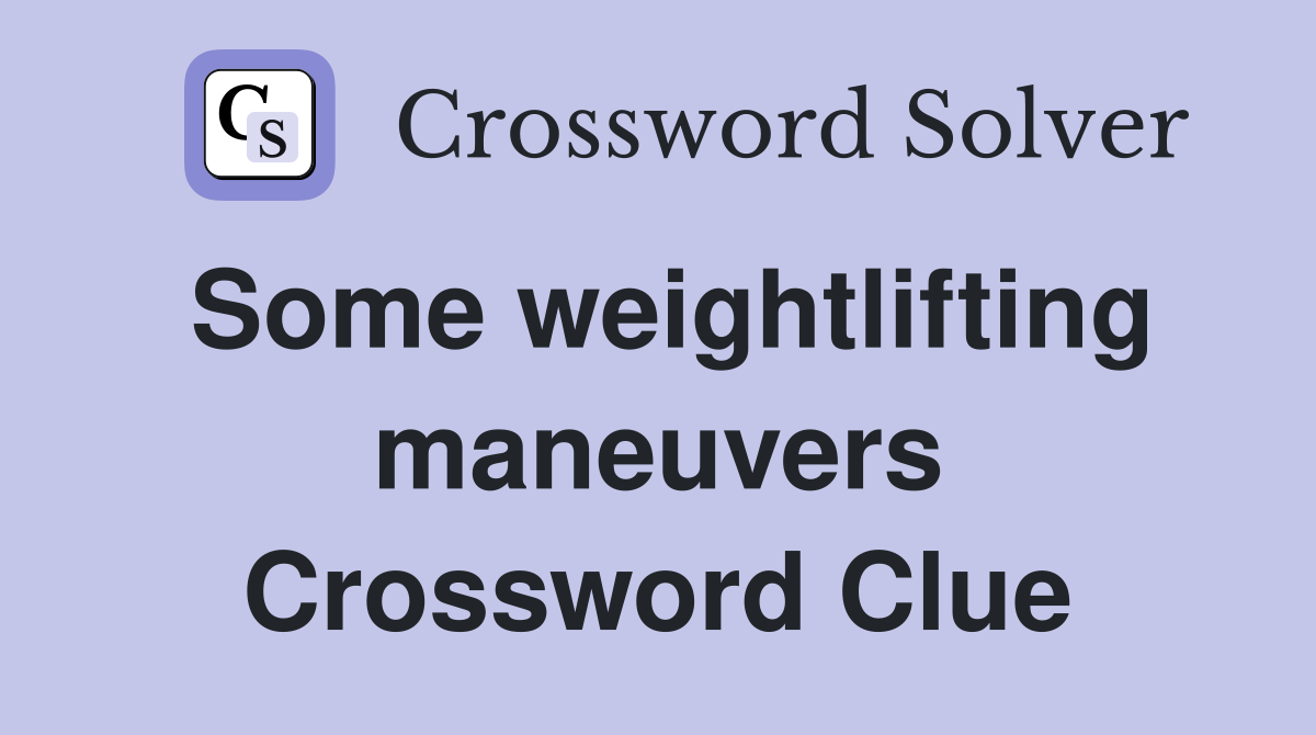 Some weightlifting maneuvers Crossword Clue