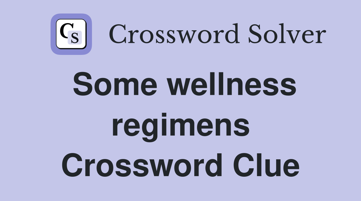 Some wellness regimens Crossword Clue