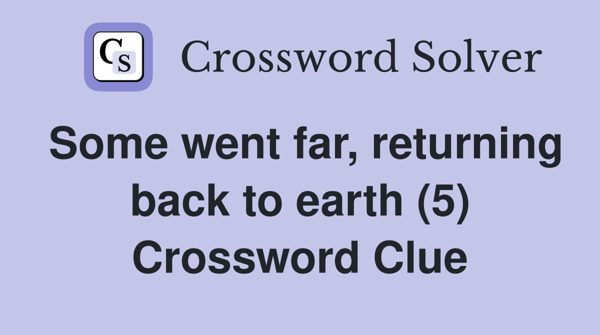 Some went far, returning back to earth (5) Crossword Clue