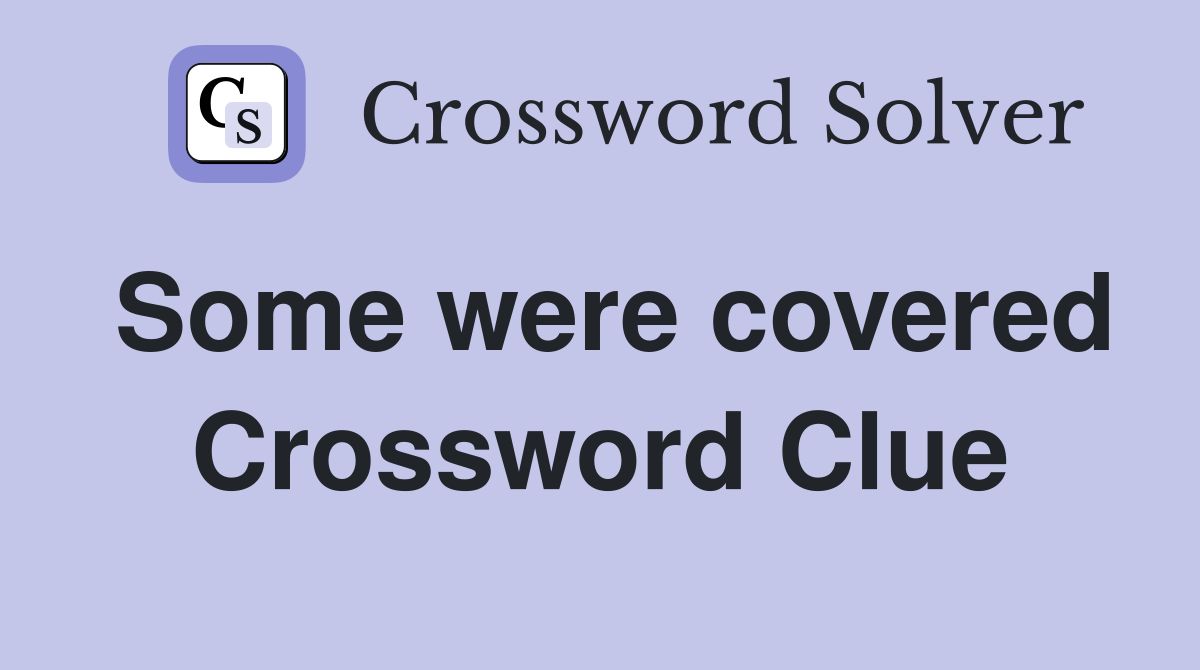 Some were covered Crossword Clue