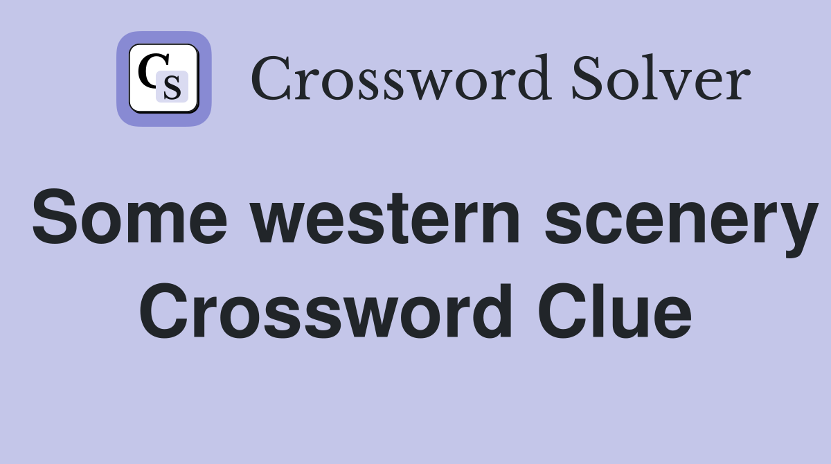 Some western scenery Crossword Clue