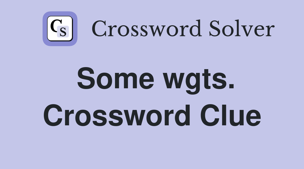 Some wgts. Crossword Clue