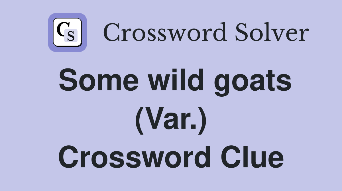 Some wild goats (Var.) Crossword Clue