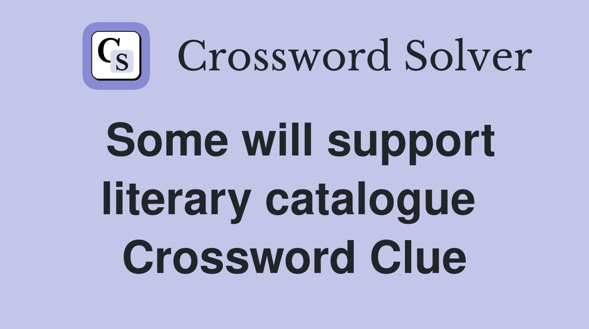 Some will support literary catalogue  Crossword Clue