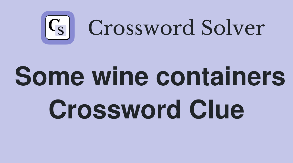 Some wine containers Crossword Clue
