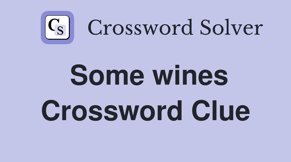 Some wines Crossword Clue Answers Crossword Solver
