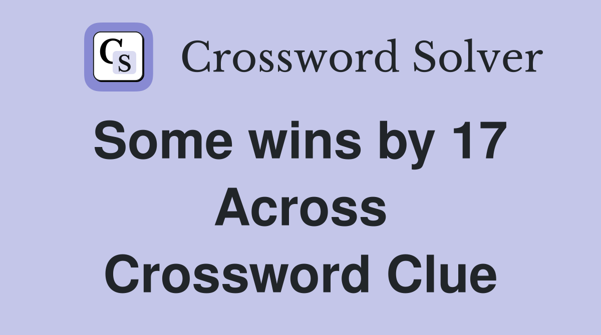 Some wins by 17  Across Crossword Clue