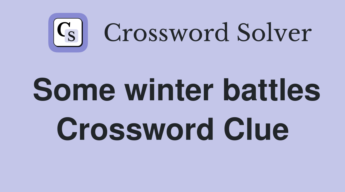 Some winter battles Crossword Clue