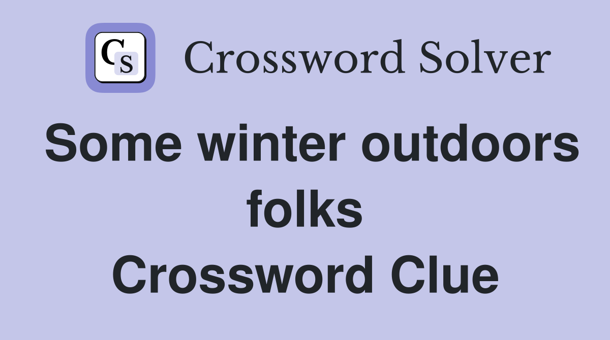 Some winter outdoors folks Crossword Clue
