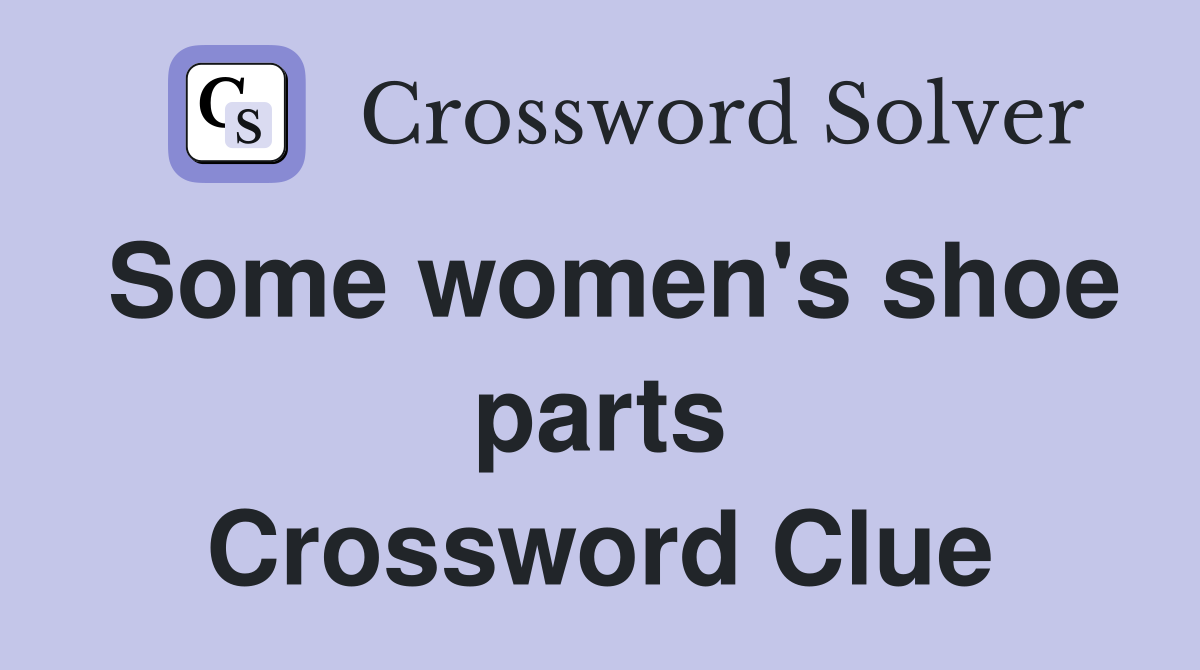 Some women's shoe parts Crossword Clue