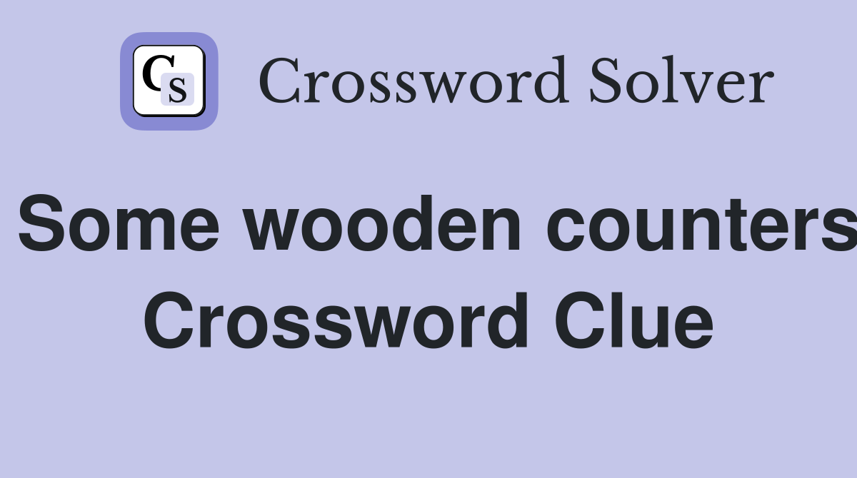 Some wooden counters Crossword Clue
