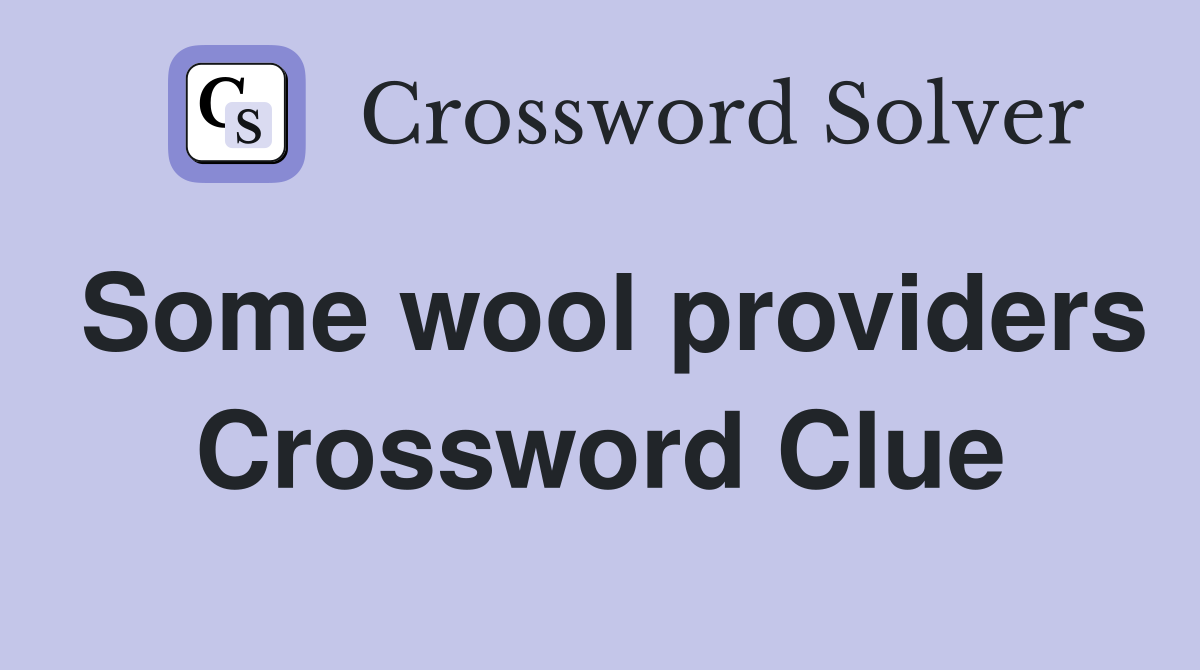 Some wool providers Crossword Clue